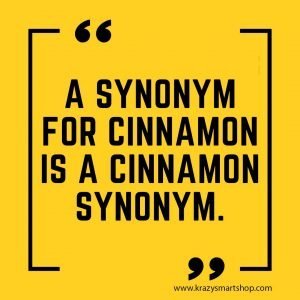 A synonym for cinnamon is a cinnamon synonym.